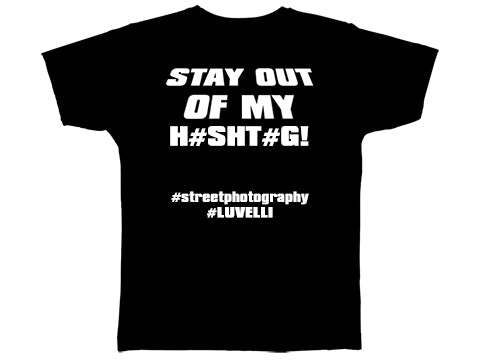 STAY OUT OF MY H#SHT#G - Save # Streetphotography